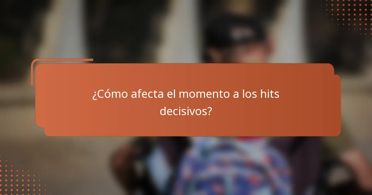 ¿Cómo afecta el momento a los hits decisivos?