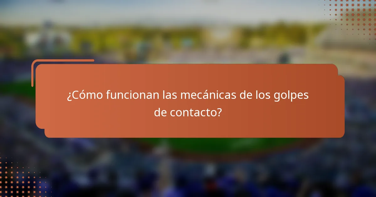 ¿Cómo funcionan las mecánicas de los golpes de contacto?