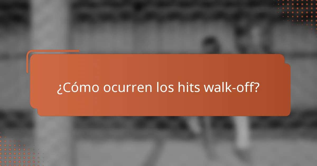 ¿Cómo ocurren los hits walk-off?