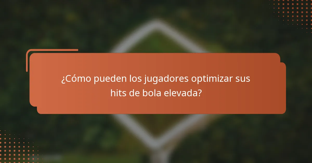 ¿Cómo pueden los jugadores optimizar sus hits de bola elevada?