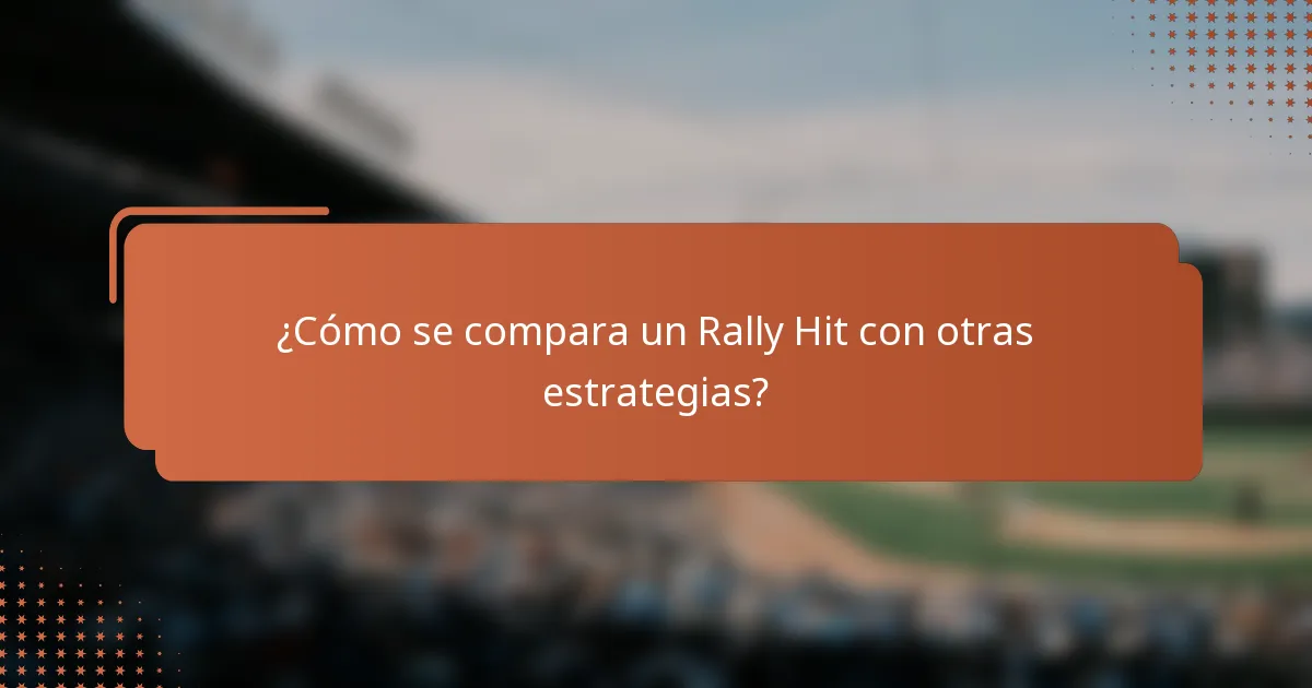 ¿Cómo se compara un Rally Hit con otras estrategias?