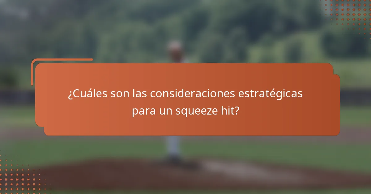 ¿Cuáles son las consideraciones estratégicas para un squeeze hit?