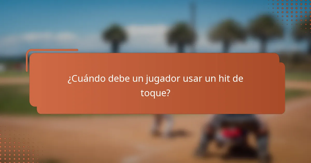 ¿Cuándo debe un jugador usar un hit de toque?