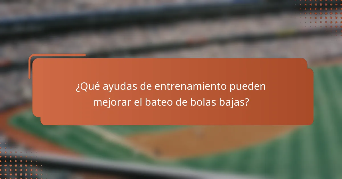 ¿Qué ayudas de entrenamiento pueden mejorar el bateo de bolas bajas?